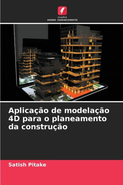Aplicação de modelação 4D para o planeamento da construção