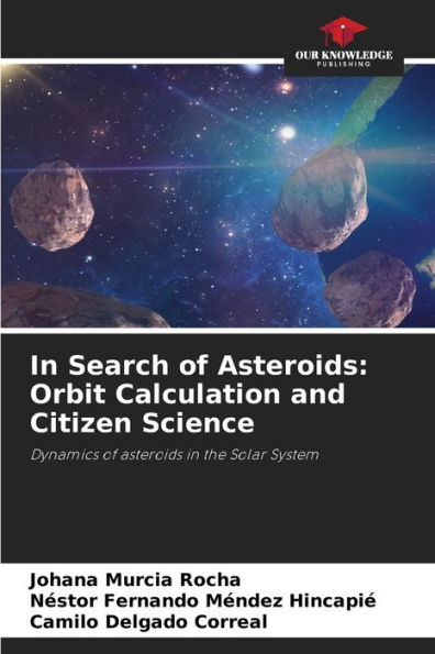 In Search of Asteroids: Orbit Calculation and Citizen Science