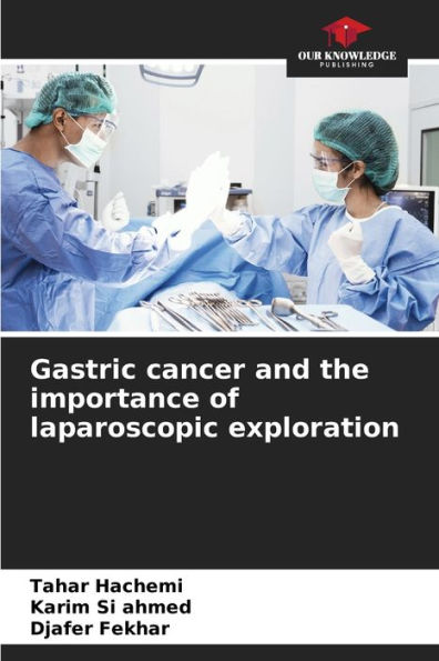 Gastric cancer and the importance of laparoscopic exploration
