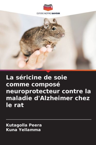 La séricine de soie comme composé neuroprotecteur contre la maladie d'Alzheimer chez le rat