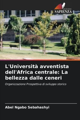 L'Università avventista dell'Africa centrale: La bellezza dalle ceneri