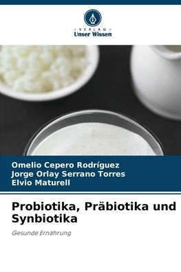 Probiotika, Präbiotika und Synbiotika