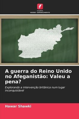 A guerra do Reino Unido no Afeganistão: Valeu a pena?