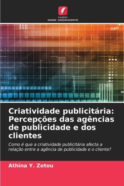 Criatividade publicitária: Percepções das agências de publicidade e dos clientes