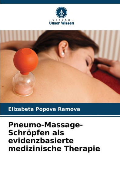 Pneumo-Massage-Schröpfen als evidenzbasierte medizinische Therapie
