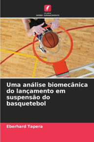 Title: Uma análise biomecânica do lançamento em suspensão do basquetebol, Author: Eberhard Tapera