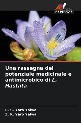 Una rassegna del potenziale medicinale e antimicrobico di L. Hastata