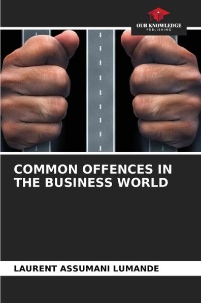 COMMON OFFENCES IN THE BUSINESS WORLD