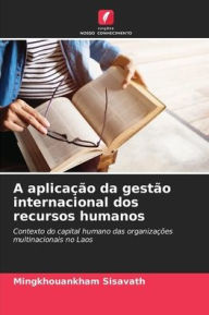 Title: A aplicação da gestão internacional dos recursos humanos, Author: Mingkhouankham Sisavath