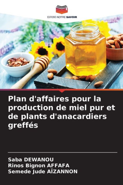 Plan d'affaires pour la production de miel pur et de plants d'anacardiers greffés