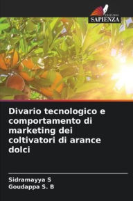 Title: Divario tecnologico e comportamento di marketing dei coltivatori di arance dolci, Author: Sidramayya S