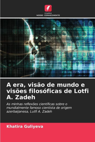 A era, visão de mundo e visões filosóficas de Lotfi A. Zadeh