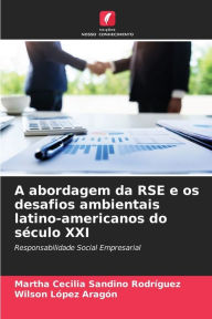 Title: A abordagem da RSE e os desafios ambientais latino-americanos do século XXI, Author: Martha Cecilia Sandino Rodrïguez