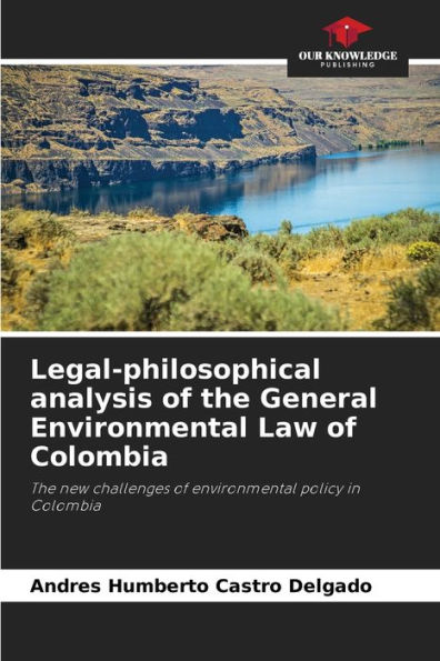 Legal-philosophical analysis of the General Environmental Law of Colombia