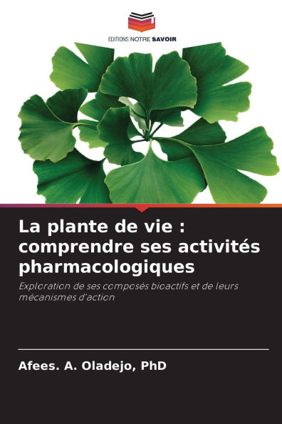 La plante de vie: comprendre ses activitï¿½s pharmacologiques