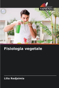 Title: Fisiologia vegetale, Author: Lilia Redjaimia