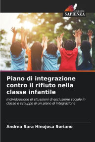 Title: Piano di integrazione contro il rifiuto nella classe infantile, Author: Andrea Sara Hinojosa Soriano