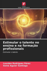 Title: Estimular o talento no ensino e na formação profissionais, Author: Lourdes Rodríguez Pérez