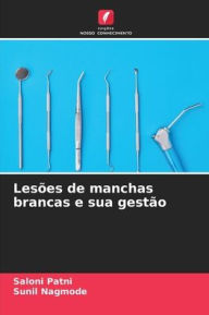 Title: Lesões de manchas brancas e sua gestão, Author: Saloni Patni