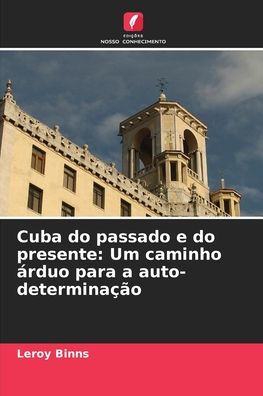 Cuba do passado e do presente: Um caminho árduo para a auto-determinação