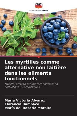 Les myrtilles comme alternative non laitière dans les aliments fonctionnels