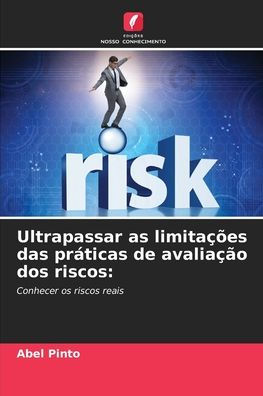 Ultrapassar as limitações das práticas de avaliação dos riscos