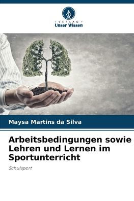 Arbeitsbedingungen sowie Lehren und Lernen im Sportunterricht