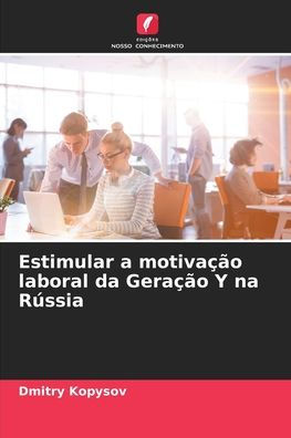 Estimular a motivação laboral da Geração Y na Rússia