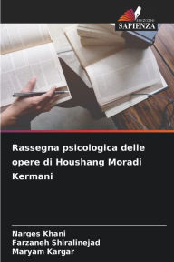 Title: Rassegna psicologica delle opere di Houshang Moradi Kermani, Author: Narges Khani