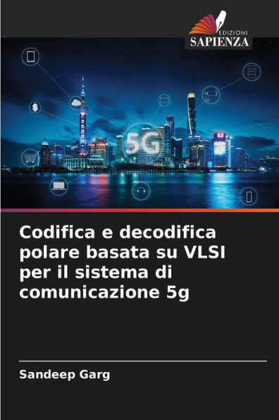 Codifica e decodifica polare basata su VLSI per il sistema di comunicazione 5g