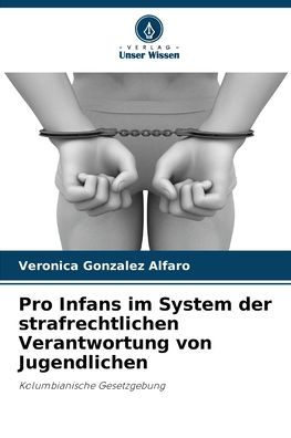 Pro Infans im System der strafrechtlichen Verantwortung von Jugendlichen