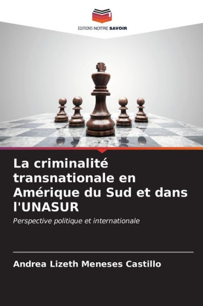 La criminalitÃ© transnationale en AmÃ©rique du Sud et dans l'UNASUR