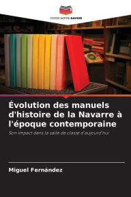 Title: Évolution des manuels d'histoire de la Navarre à l'époque contemporaine, Author: Miguel Fernïndez