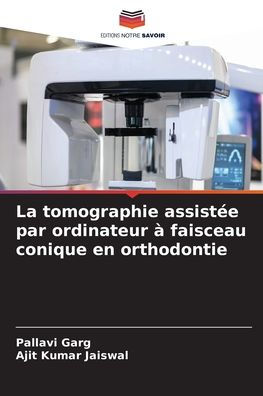 La tomographie assistée par ordinateur à faisceau conique en orthodontie