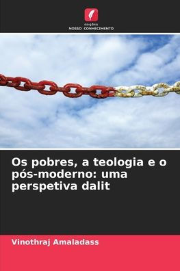 Os pobres, a teologia e o pós-moderno: uma perspetiva dalit