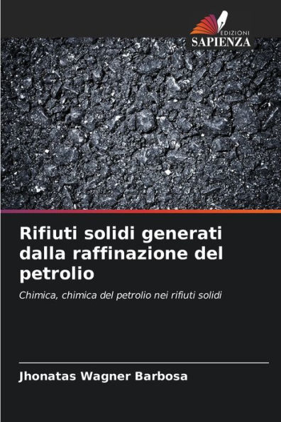 Rifiuti solidi generati dalla raffinazione del petrolio