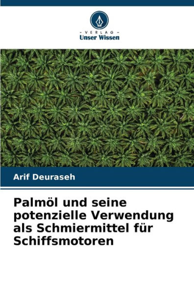 Palmöl und seine potenzielle Verwendung als Schmiermittel für Schiffsmotoren