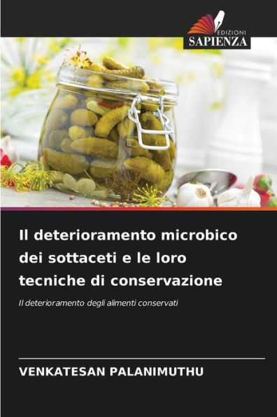 Il deterioramento microbico dei sottaceti e le loro tecniche di conservazione