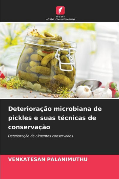 Deterioração microbiana de pickles e suas técnicas de conservação