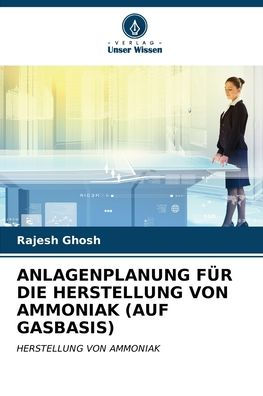 ANLAGENPLANUNG FÜR DIE HERSTELLUNG VON AMMONIAK (AUF GASBASIS)