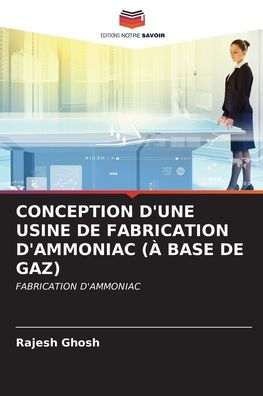 CONCEPTION D'UNE USINE DE FABRICATION D'AMMONIAC (À BASE DE GAZ)