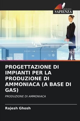 PROGETTAZIONE DI IMPIANTI PER LA PRODUZIONE DI AMMONIACA (A BASE DI GAS)