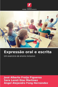 Title: Expressão oral e escrita, Author: José Alberto Fraijo Figueroa