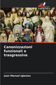 Title: Canonizzazioni funzionali e trasgressive, Author: Juan Manuel Iglesias