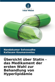Title: Übersicht über Statin - das Medikament der ersten Wahl zur Behandlung von Hyperlipidämie, Author: Nandakumar Selvasudha