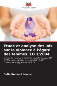 Title: Étude et analyse des lois sur la violence à l'égard des femmes. LO 1/2004, Author: Sofia Roman Llamosi