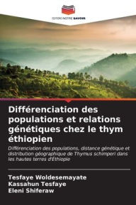 Title: Différenciation des populations et relations génétiques chez le thym éthiopien, Author: Tesfaye Woldesemayate