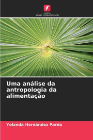 Title: Uma análise da antropologia da alimentação, Author: Yolanda Hernïndez Pardo