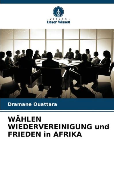 WÄHLEN WIEDERVEREINIGUNG und FRIEDEN in AFRIKA