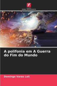 Title: A polifonia em A Guerra do Fim do Mundo, Author: Domingo Varas Loli